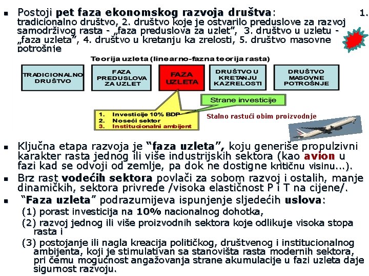 n Postoji pet faza ekonomskog razvoja društva: 1. tradicionalno društvo, 2. društvo koje je