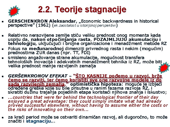 2. 2. Teorije stagnacije n n n n GERSCHENKRON Aleksandar, „Economic backwardness in historical