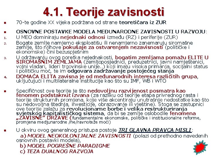 4. 1. Teorije zavisnosti n n 1. 2. 3. 4. n 70 -te godine