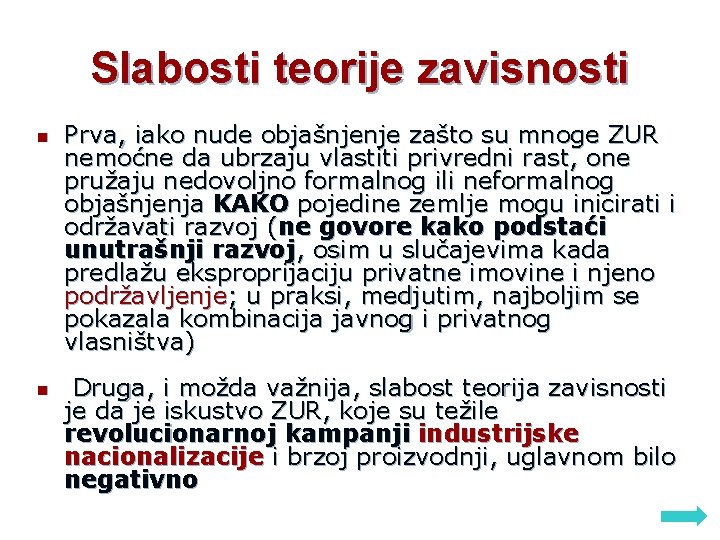 Slabosti teorije zavisnosti n n Prva, iako nude objašnjenje zašto su mnoge ZUR nemoćne