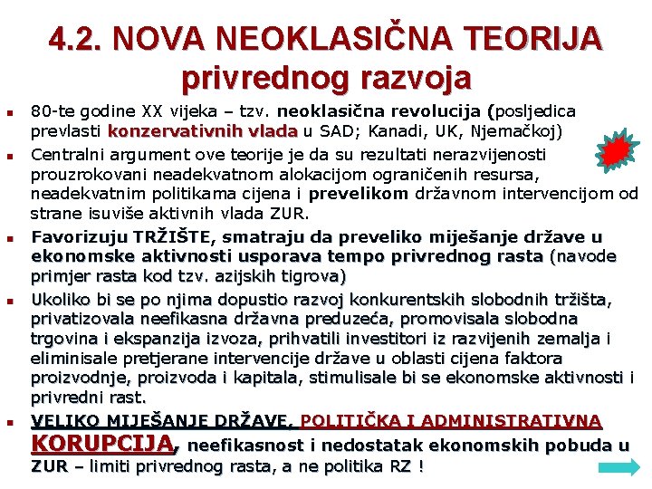 4. 2. NOVA NEOKLASIČNA TEORIJA privrednog razvoja n n n 80 -te godine XX