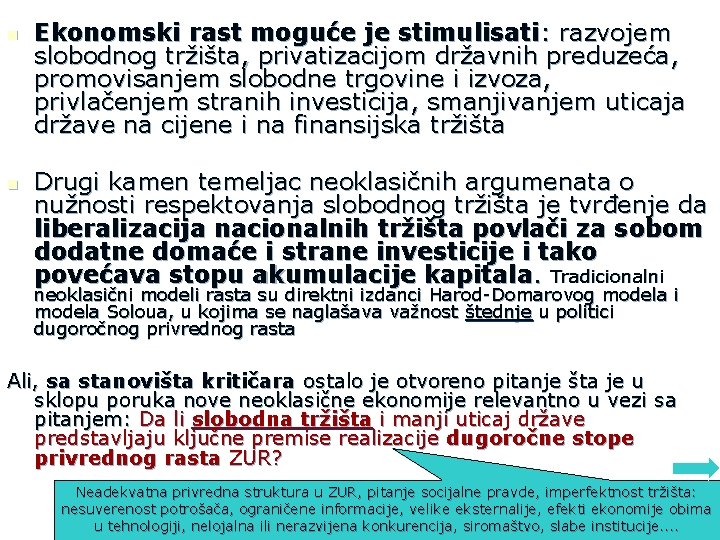 n n Ekonomski rast moguće je stimulisati: razvojem slobodnog tržišta, privatizacijom državnih preduzeća, promovisanjem