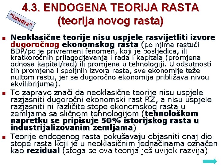 4. 3. ENDOGENA TEORIJA RASTA “iz nu tra (teorija novog rasta) ” n Neoklasične