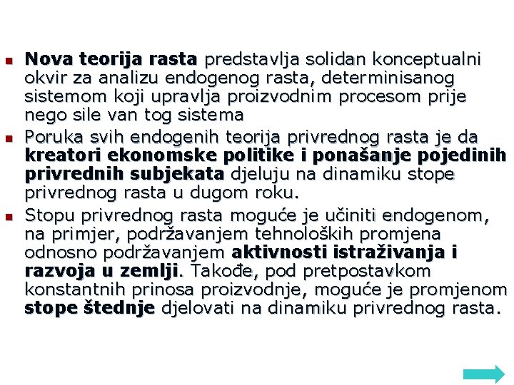 n n n Nova teorija rasta predstavlja solidan konceptualni okvir za analizu endogenog rasta,