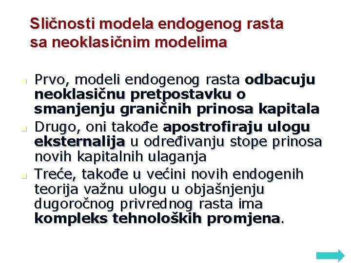Sličnosti modela endogenog rasta sa neoklasičnim modelima n n n Prvo, modeli endogenog rasta