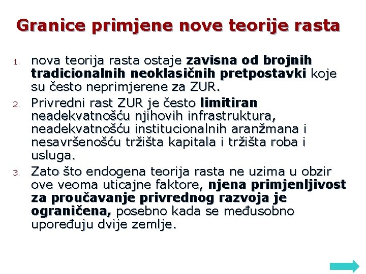 Granice primjene nove teorije rasta 1. 2. 3. nova teorija rasta ostaje zavisna od