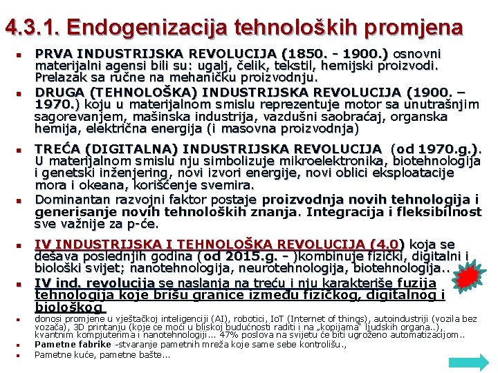 4. 3. 1. Endogenizacija tehnoloških promjena n n n n n PRVA INDUSTRIJSKA REVOLUCIJA