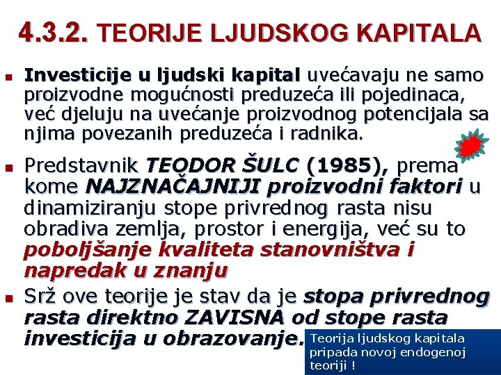 4. 3. 2. TEORIJE LJUDSKOG KAPITALA n n n Investicije u ljudski kapital uvećavaju