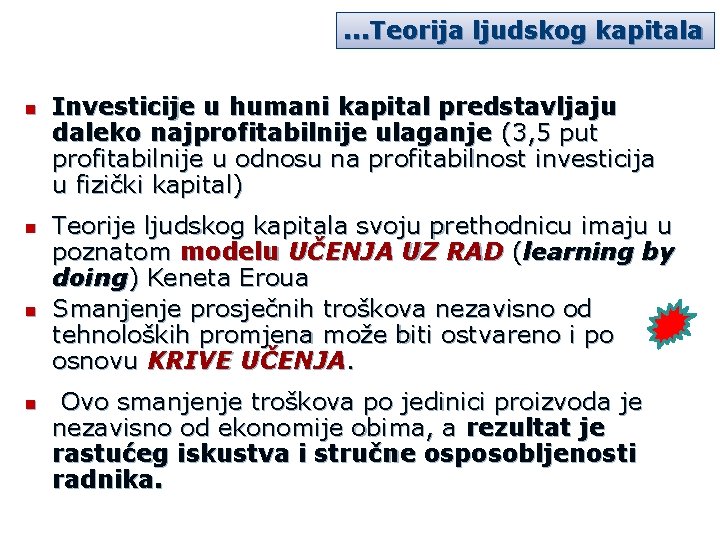 . . . Teorija ljudskog kapitala n n Investicije u humani kapital predstavljaju daleko