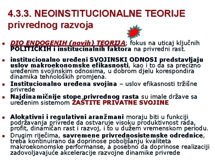 4. 3. 3. NEOINSTITUCIONALNE TEORIJE privrednog razvoja n n n DIO ENDOGENIH (novih) TEORIJA;