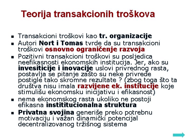 Teorija transakcionih troškova n n n Transakcioni troškovi kao tr. organizacije Autori Nort i