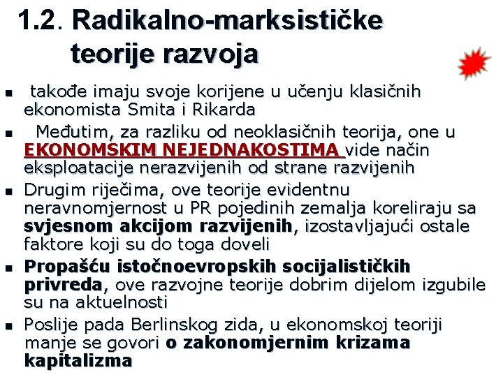 1. 2. Radikalno-marksističke teorije razvoja n n n takođe imaju svoje korijene u učenju