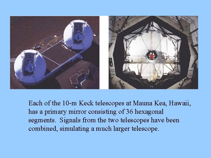 Each of the 10 -m Keck telescopes at Mauna Kea, Hawaii, has a primary