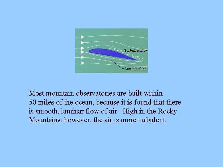 Most mountain observatories are built within 50 miles of the ocean, because it is