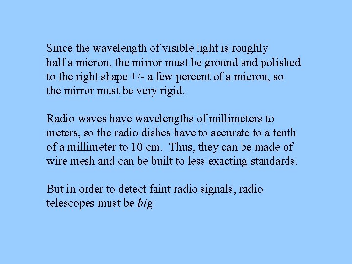 Since the wavelength of visible light is roughly half a micron, the mirror must