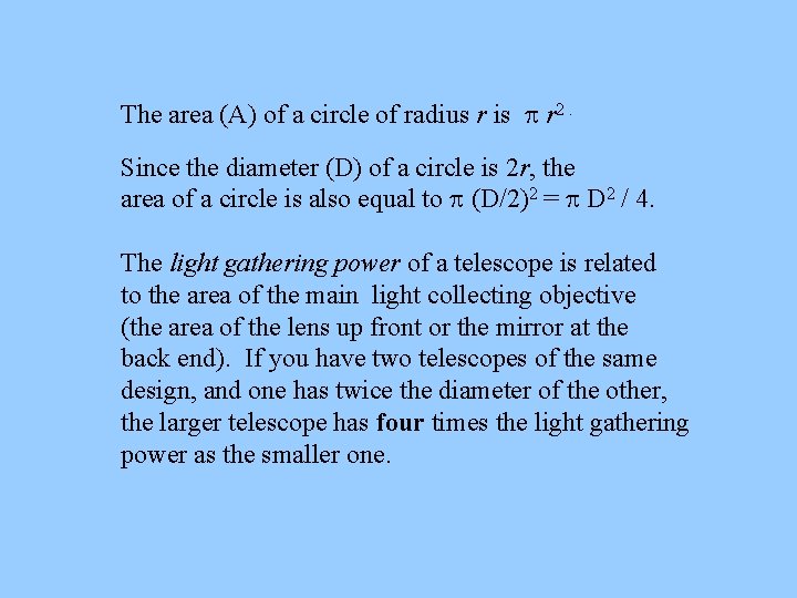 The area (A) of a circle of radius r is p r 2. Since