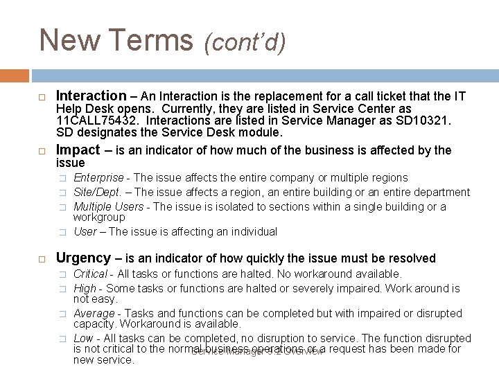 New Terms (cont’d) Interaction – An Interaction is the replacement for a call ticket