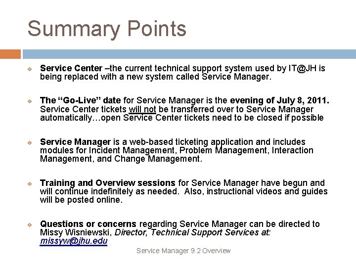 Summary Points v v v Service Center –the current technical support system used by