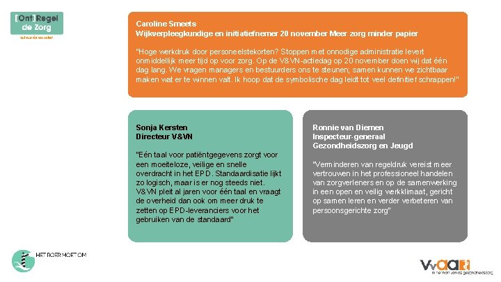 Caroline Smeets Wijkverpleegkundige en initiatiefnemer 20 november Meer zorg minder papier “Hoge werkdruk door