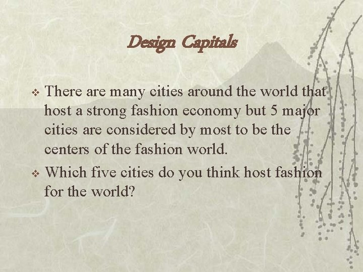 Design Capitals There are many cities around the world that host a strong fashion