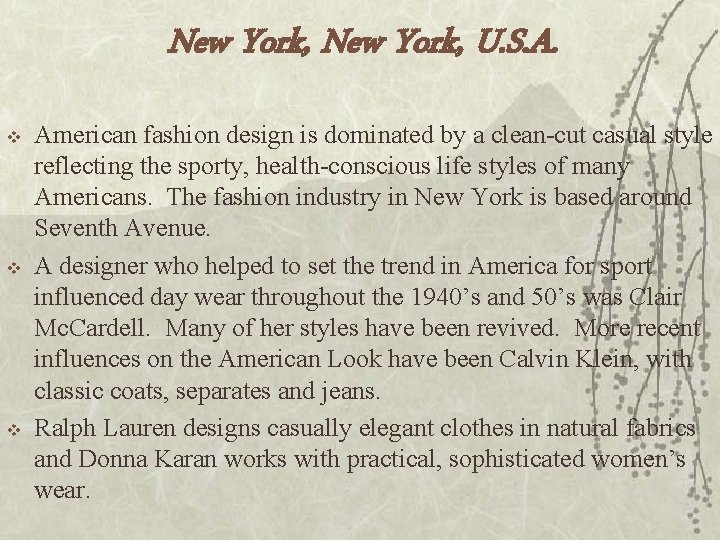 New York, U. S. A. v v v American fashion design is dominated by