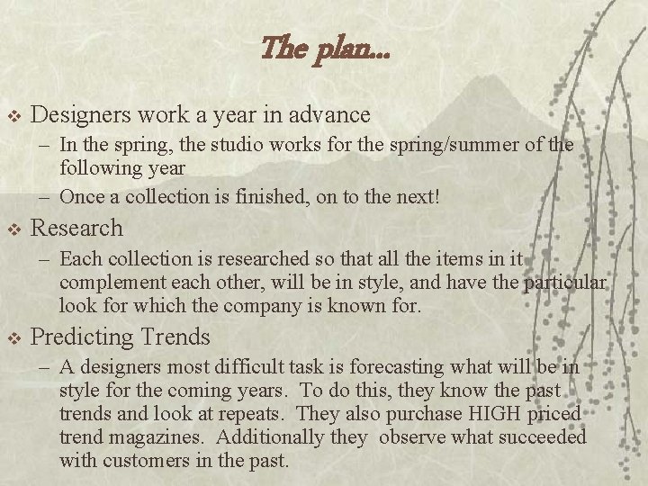 The plan. . . v Designers work a year in advance – In the