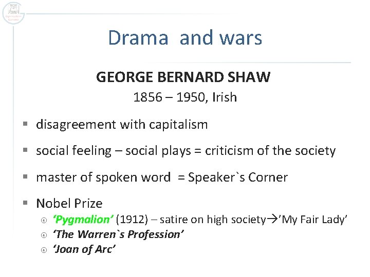 Drama and wars GEORGE BERNARD SHAW 1856 – 1950, Irish § disagreement with capitalism