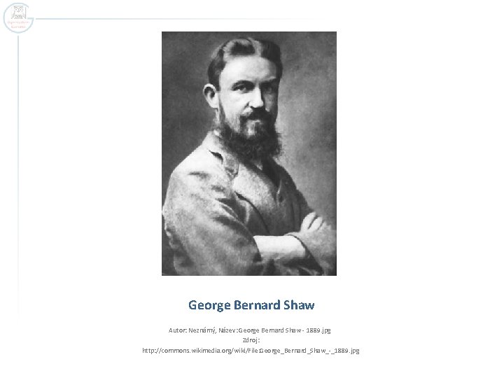George Bernard Shaw Autor: Neznámý, Název: George Bernard Shaw - 1889. jpg Zdroj: http: