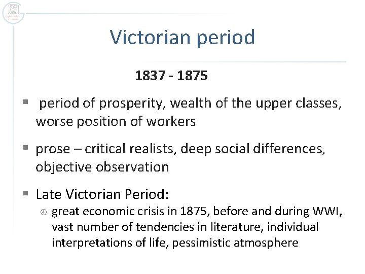 Victorian period 1837 - 1875 § period of prosperity, wealth of the upper classes,