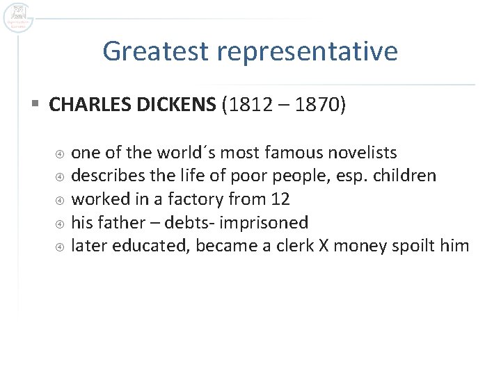 Greatest representative § CHARLES DICKENS (1812 – 1870) one of the world´s most famous