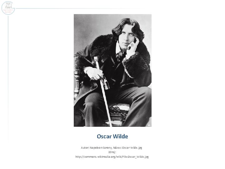 Oscar Wilde Autor: Napoleon Sarony, Název: Oscar Wilde. jpg Zdroj: http: //commons. wikimedia. org/wiki/File: