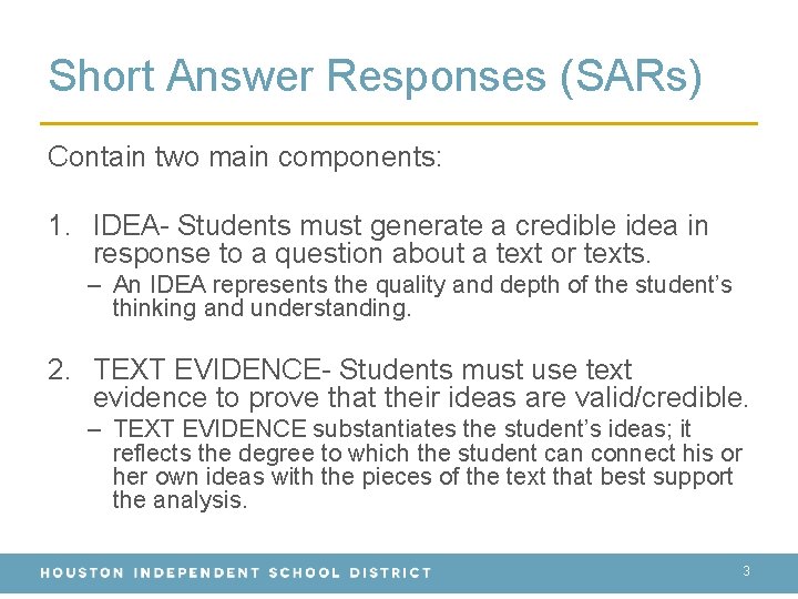 Short Answer Responses (SARs) Contain two main components: 1. IDEA- Students must generate a