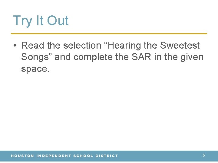 Try It Out • Read the selection “Hearing the Sweetest Songs” and complete the