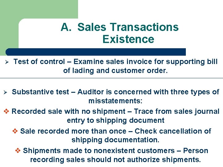 A. Sales Transactions Existence Ø Test of control – Examine sales invoice for supporting