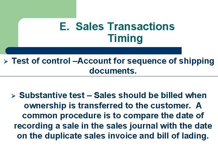 E. Sales Transactions Timing Ø Test of control –Account for sequence of shipping documents.