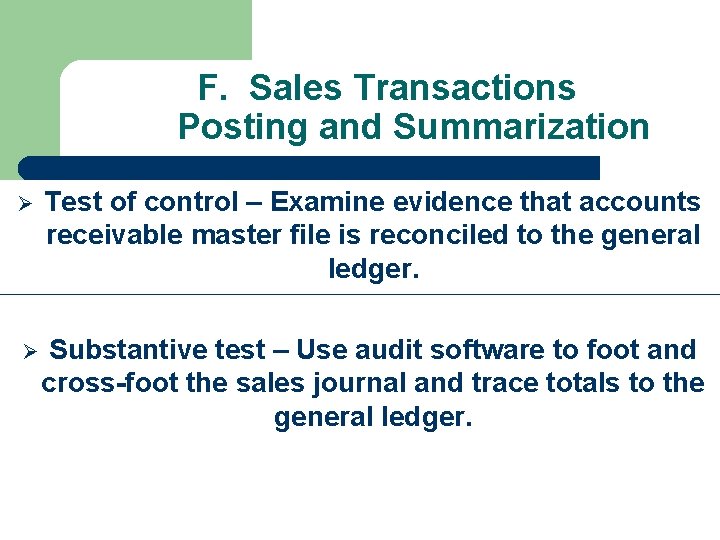 F. Sales Transactions Posting and Summarization Ø Test of control – Examine evidence that