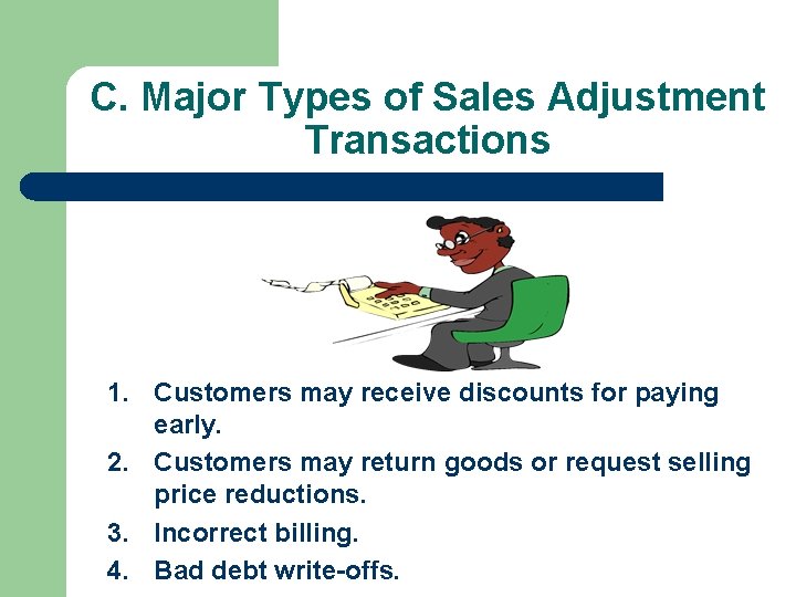C. Major Types of Sales Adjustment Transactions 1. Customers may receive discounts for paying