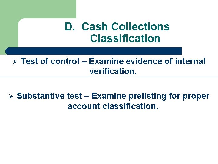 D. Cash Collections Classification Ø Ø Test of control – Examine evidence of internal