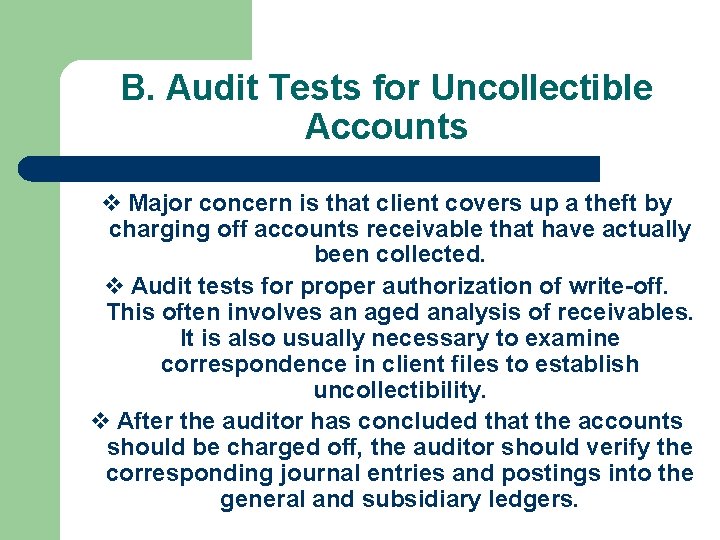 B. Audit Tests for Uncollectible Accounts v Major concern is that client covers up