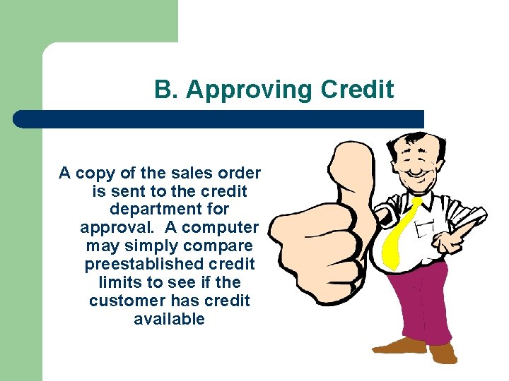 B. Approving Credit A copy of the sales order is sent to the credit
