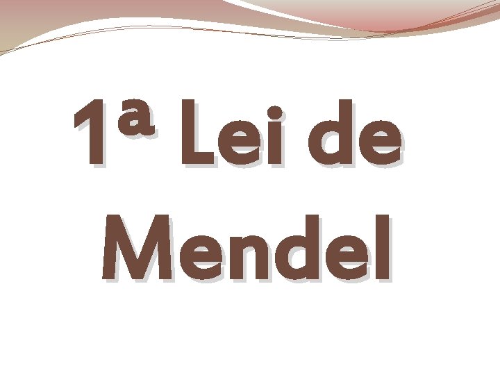 1ª Lei de Mendel 