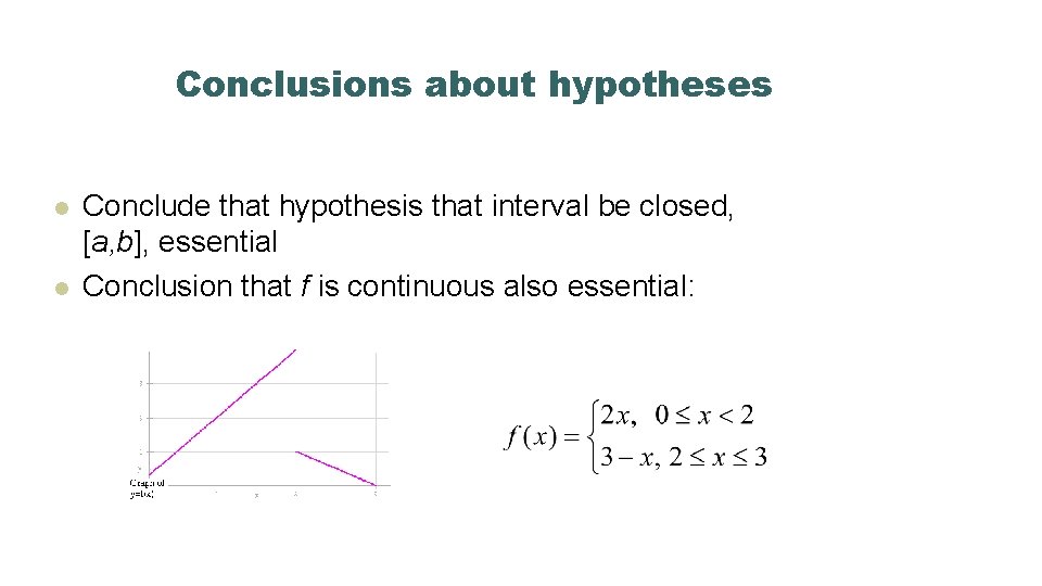 Conclusions about hypotheses l l Conclude that hypothesis that interval be closed, [a, b],