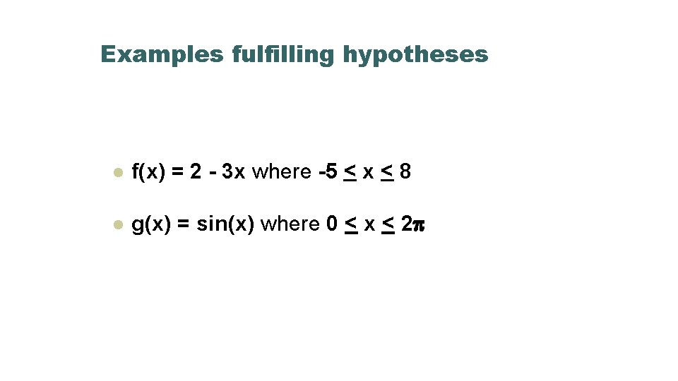 Examples fulfilling hypotheses l f(x) = 2 - 3 x where -5 < x