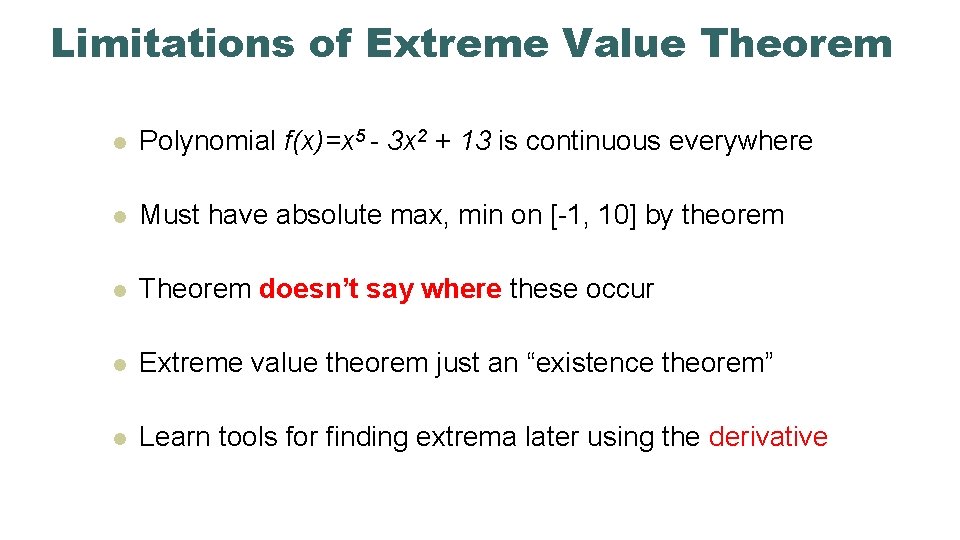 Limitations of Extreme Value Theorem l Polynomial f(x)=x 5 - 3 x 2 +