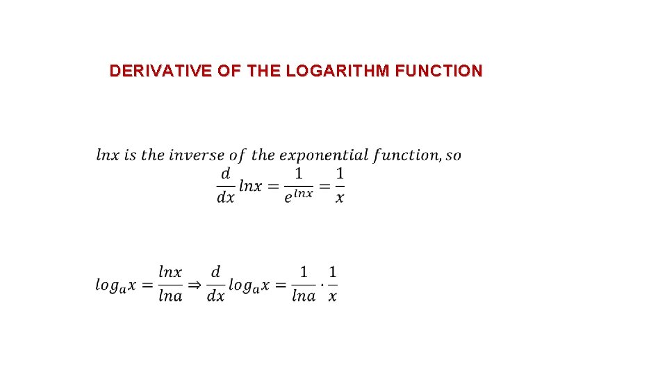 DERIVATIVE OF THE LOGARITHM FUNCTION 