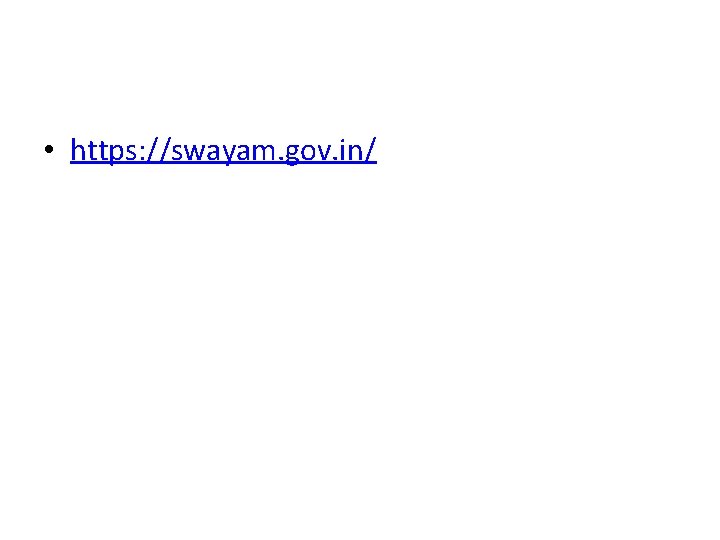  • https: //swayam. gov. in/ 