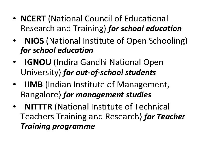  • NCERT (National Council of Educational Research and Training) for school education •