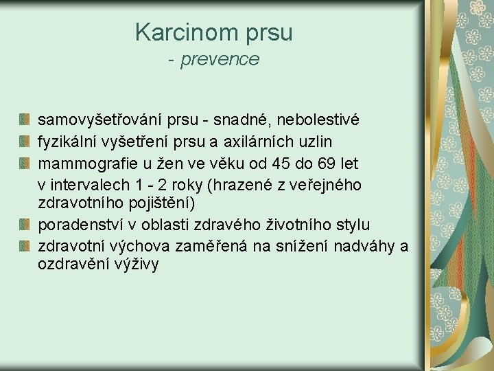 Karcinom prsu - prevence samovyšetřování prsu - snadné, nebolestivé fyzikální vyšetření prsu a axilárních