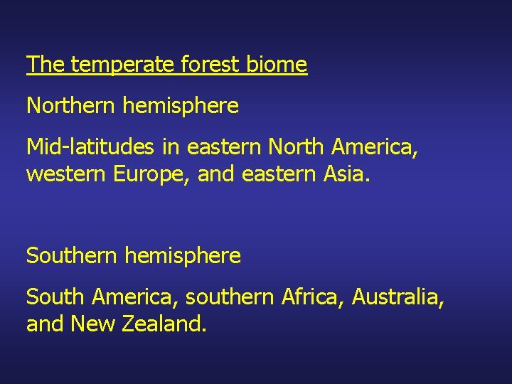 The temperate forest biome Northern hemisphere Mid-latitudes in eastern North America, western Europe, and