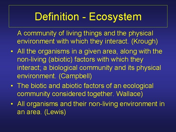 Definition - Ecosystem A community of living things and the physical environment with which